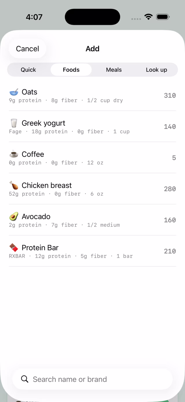Tallix's Add sheet on the Foods tab, light appearance. Six saved foods, Oats, Greek yogurt, Coffee, Chicken breast, Avocado and Protein Bar, each showing protein, fiber and serving size with its calorie count on the right, above a Search name or brand field.